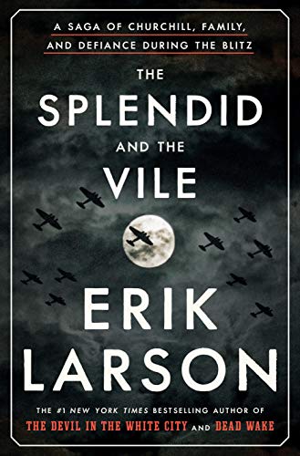 8. The Splendid and the Vile: A Saga of Churchill, Family and Defiance During the Blitz