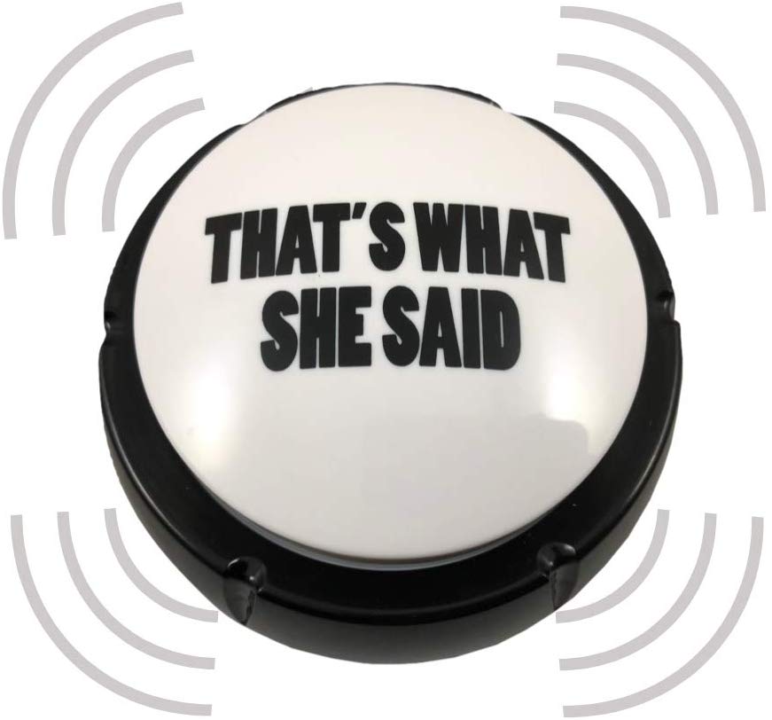 9. “That’s What She Said” Button